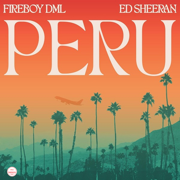 Fireboy DML Ft. Ed Sheeran – Peru