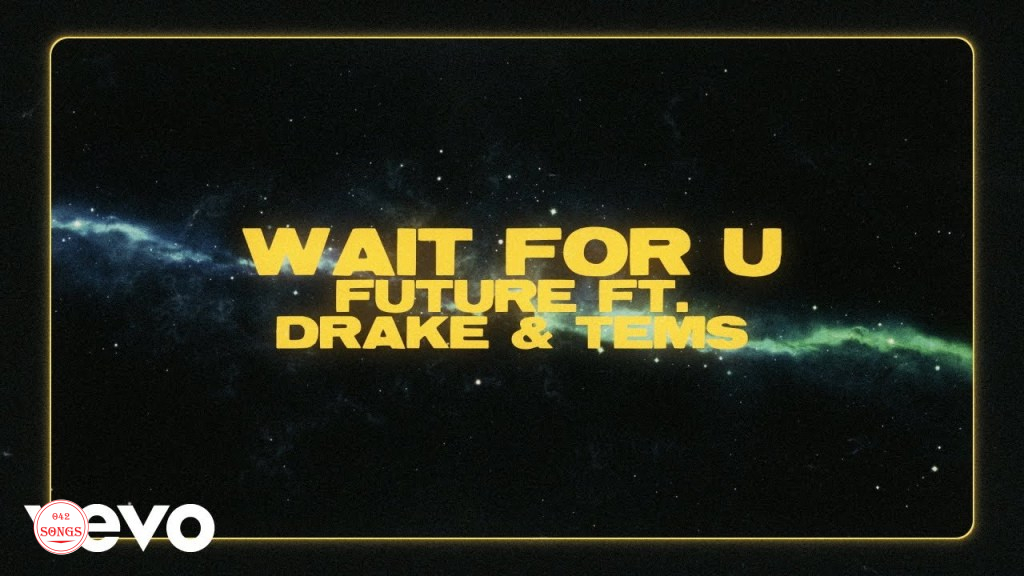Future – Wait For U ft. Drake Tems