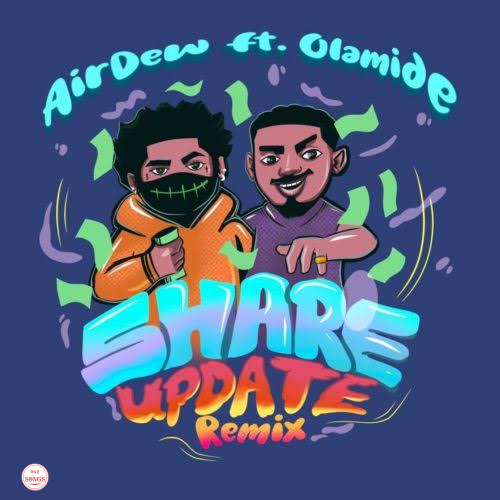 Airdew Ft. Olamide – Share Update (remiix)