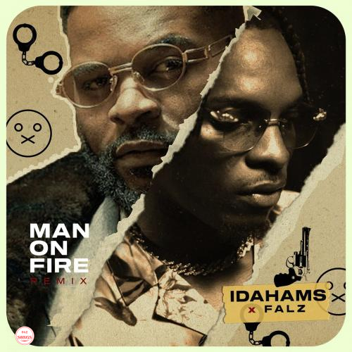 Idahams Ft. Falz – Man On Fire (Remix)