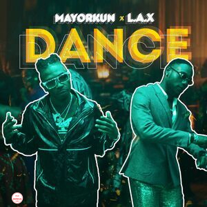 Mayorkun – Dance Ft. L.A.X