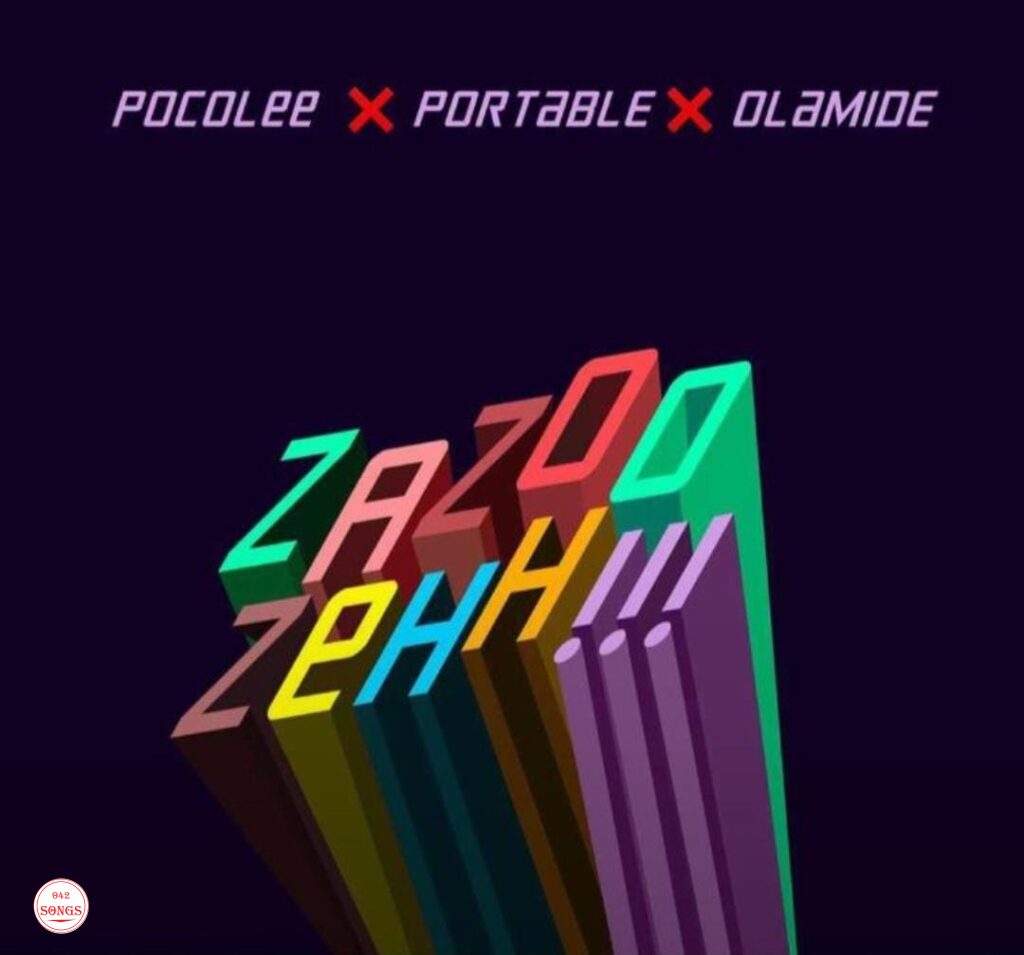 Poco Lee Ft. Portable & Olamide – Zazoo Zehh
