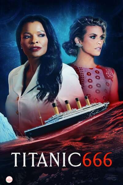 [Movie] Titanic 666 (2022) – Hollywood Movie | Mp4 Download