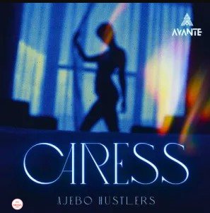 Ajebo Hustlers – Caress
