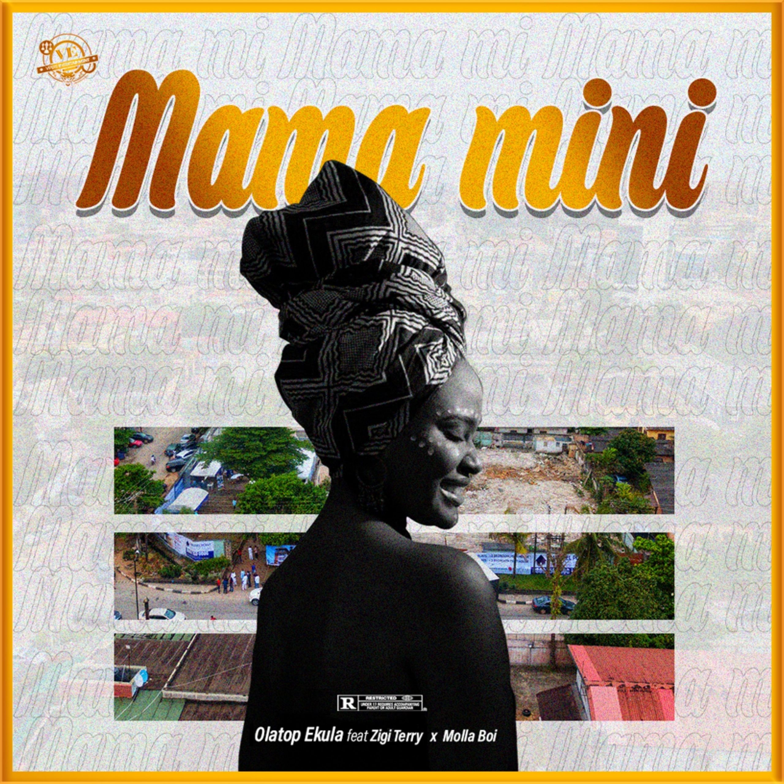 Olatop Ekula – Mama Mini feat. Zigi Terry & Molla boi